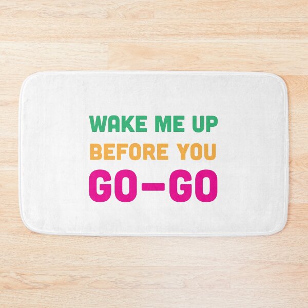 Item preview, Wake Me Up Before You Go Go designed and sold by CloverFi.