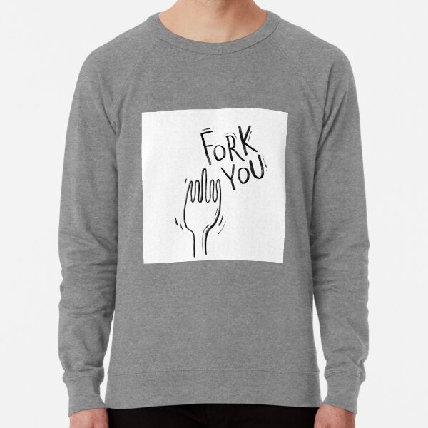 fork you 2 Lightweight Sweatshirt