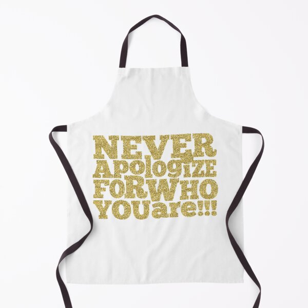 Item preview, Never Apologise for who you Are ! designed and sold by ReesDesigns.