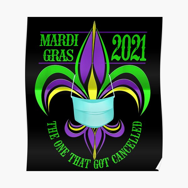 Fleur De Lis Mardi Gras 2021 The One That Got Cancelled Wear Mask Poster