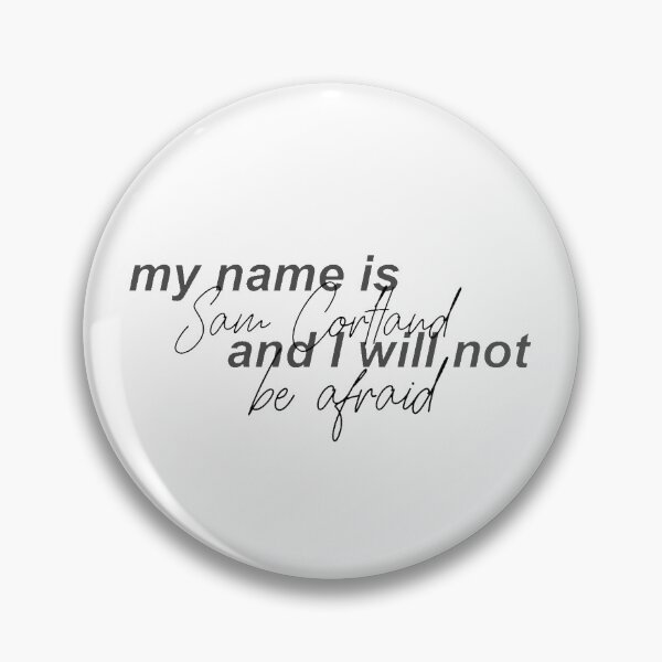 Item preview, my name is sam cortland and i will not be afraid designed and sold by dauntlesgrenade.