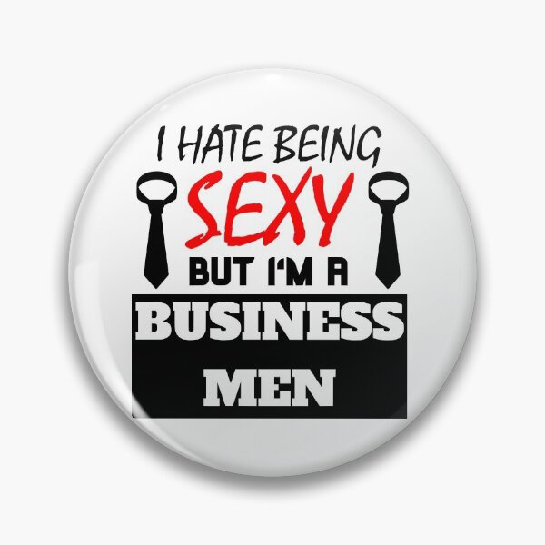 Item preview, I hate being sexy but i'm a business men designed and sold by OMdesigns93.