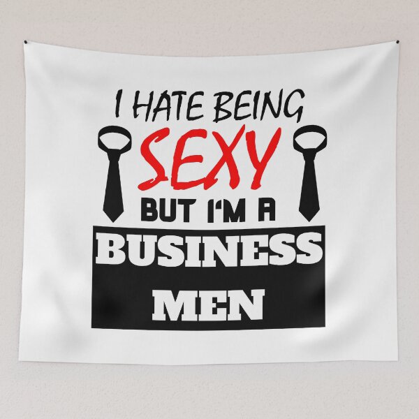 Item preview, I hate being sexy but i'm a business men designed and sold by OMdesigns93.