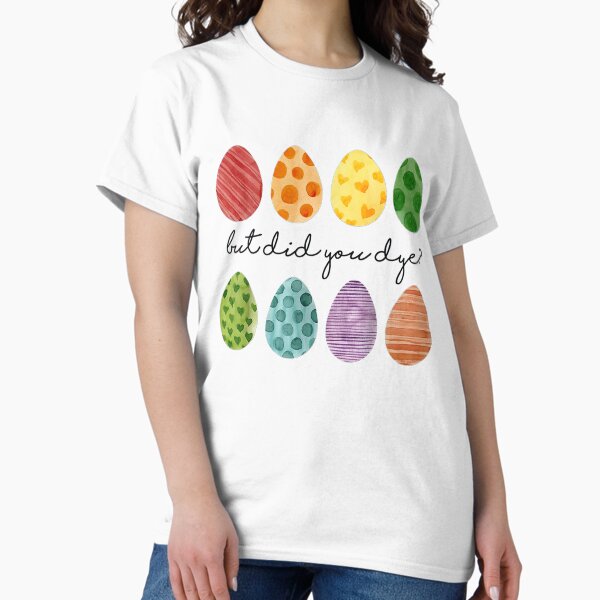 Item preview, But Did You Dye Easter Eggs Hunt Funny Easter Bunny Gift designed and sold by EvanMcguinness.