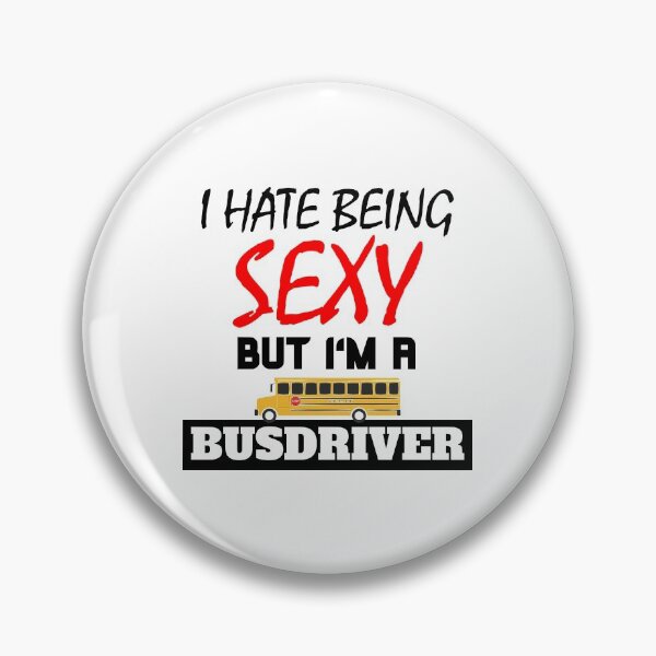 Item preview, I hate being sexy but i'm a busdriver designed and sold by OMdesigns93.