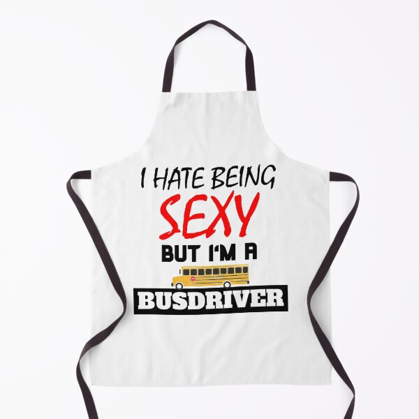 Item preview, I hate being sexy but i'm a busdriver designed and sold by OMdesigns93.