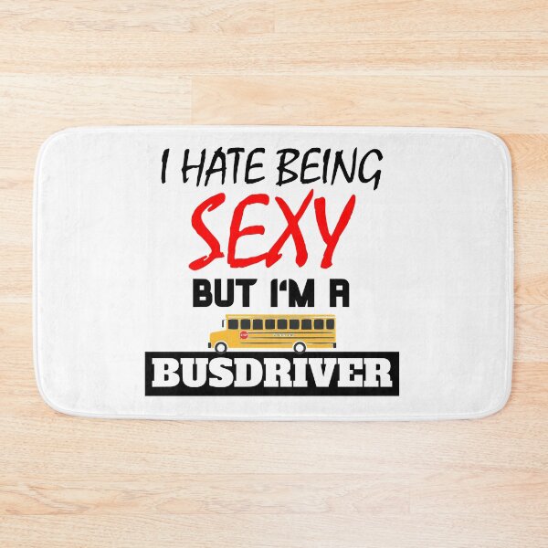 Item preview, I hate being sexy but i'm a busdriver designed and sold by OMdesigns93.