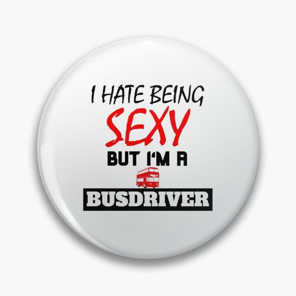 Item preview, I hate being sexy but i'm a busdriver designed and sold by OMdesigns93.