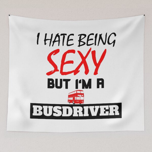 Item preview, I hate being sexy but i'm a busdriver designed and sold by OMdesigns93.