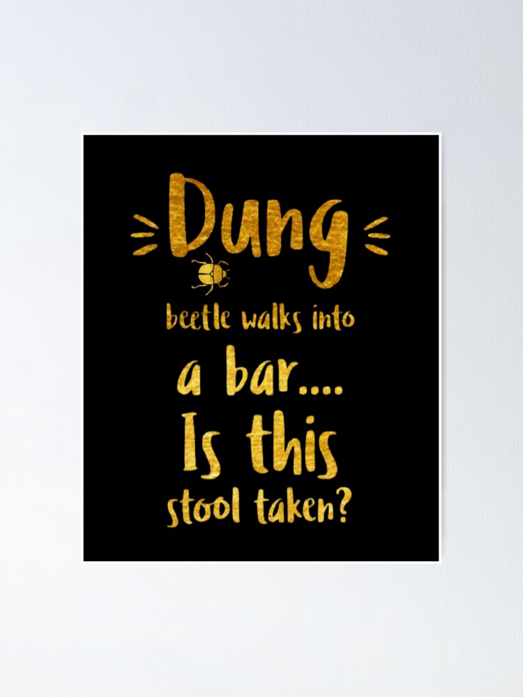 Hilarious Is This Stool Taken ? Dung Beetle Hilarious Is This Stool Taken ? Dung Beetle