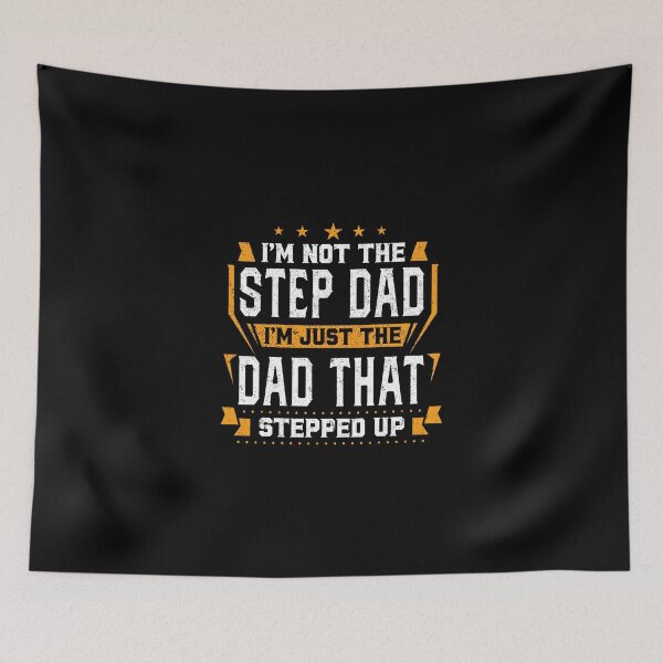 Item preview, I Am Not The Step Dad, I Am Just The Dad That Stepped Up designed and sold by cartbool.