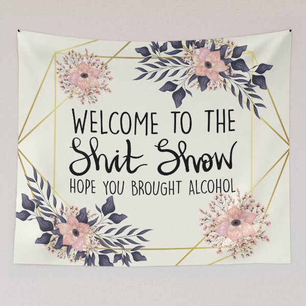 Item preview, Welcome To The Shit Show, Hope You Brought Alcohol designed and sold by Joynicorn.