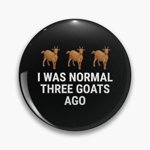 Item preview, I Was Normal Three Goats Ago Funny Goat designed and sold by zcecmza.