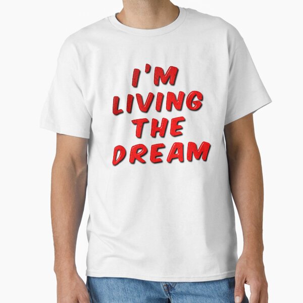 Item preview, I'm Living The Dream designed and sold by MarkUK97.