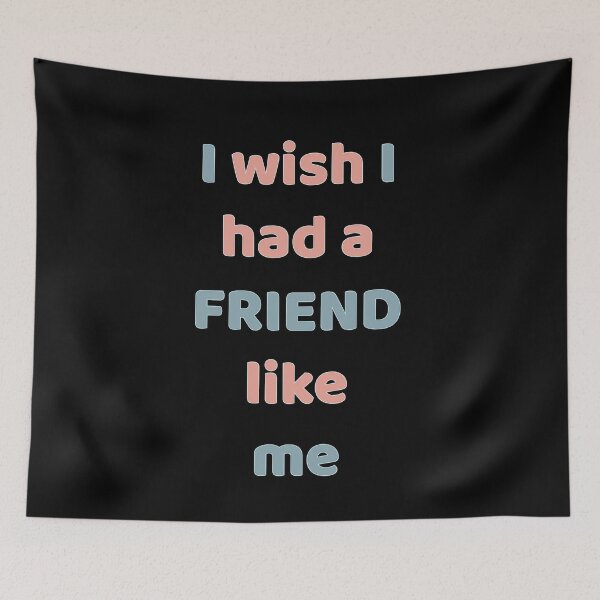 Item preview,  I Wish I Had a Friend Like Me designed and sold by ChibiKolossus.