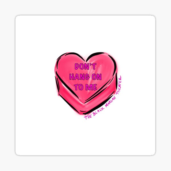 Don’t Hang on to Me Sticker
