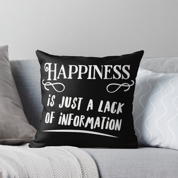 Artikelvorschau, Happiness is just a lack of information entworfen und verkauft von Cevetan.