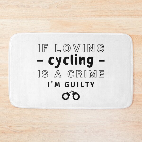 Item preview, If loving cycling If loving is a crime I'm guilty. designed and sold by TheGreenGoat.