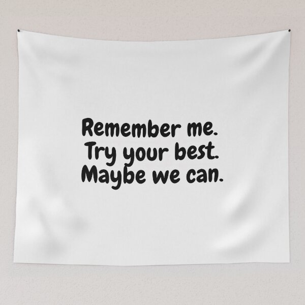 Item preview, Remember me. Try your best. Maybe we can. designed and sold by simplysharon.