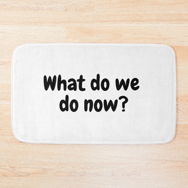 Item preview, What do we do now? designed and sold by simplysharon.