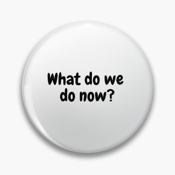 Item preview, What do we do now? designed and sold by simplysharon.