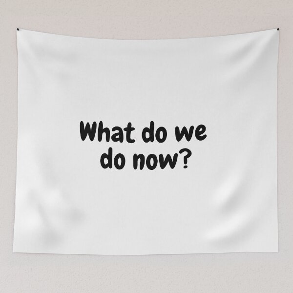 Item preview, What do we do now? designed and sold by simplysharon.
