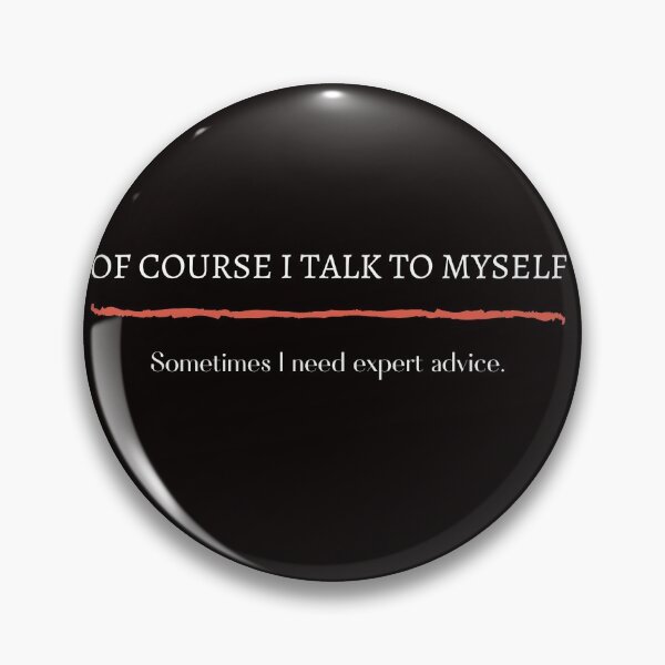 Item preview, Of course I talk to myself, sometimes I need expert advice. designed and sold by shane62.