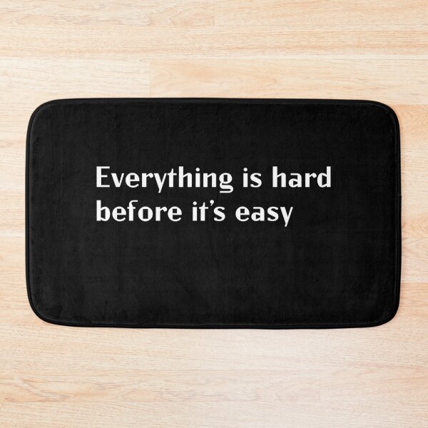 Item preview, Everything Is Hard Before It's Easy Motivational Inspirational Quote designed and sold by sillyquestions.