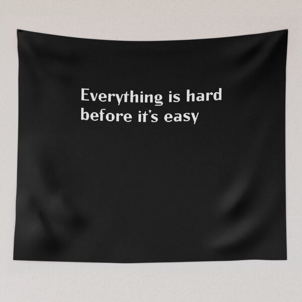 Item preview, Everything Is Hard Before It's Easy Motivational Inspirational Quote designed and sold by sillyquestions.