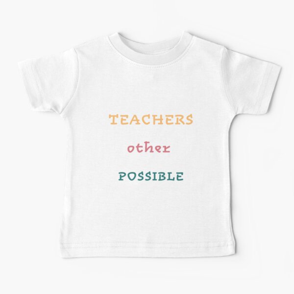 Teachers make all other occupations possible (white) Baby T-Shirt