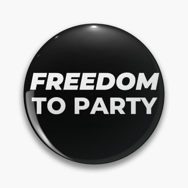 Freedom to Party Pin