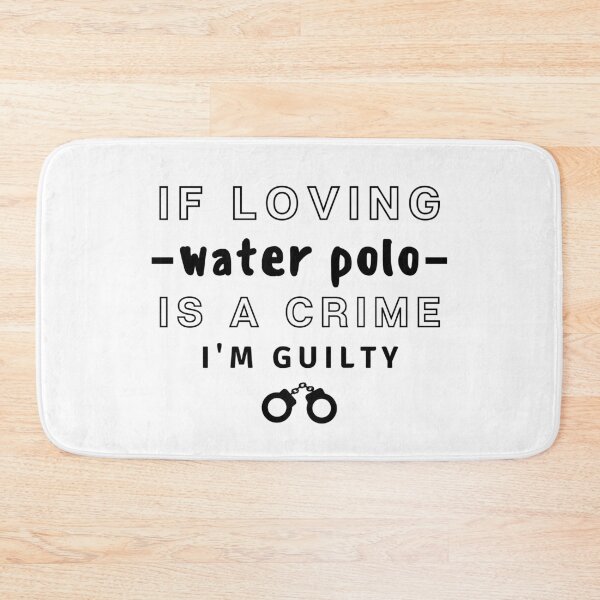 Item preview, If loving water polo If loving is a crime I'm guilty. designed and sold by TheGreenGoat.