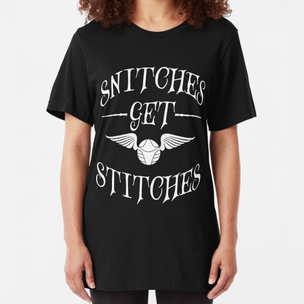 Snitches Get Stitches T Shirts Redbubble