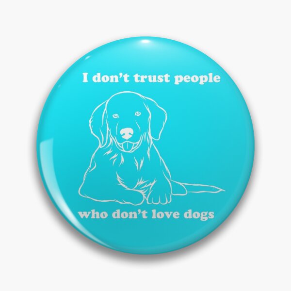 Item preview, I don't trust people who don't trust dogs designed and sold by FunkyTowns.