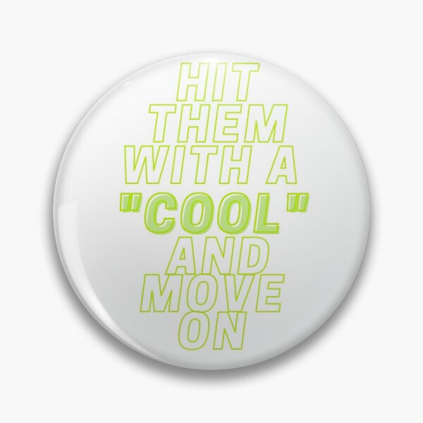 Item preview, HIT THEM WITH A COOL AND MOVE ON designed and sold by wilder-mind.