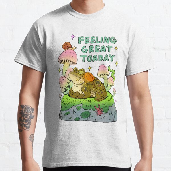 Feeling Great Toaday Classic T-Shirt