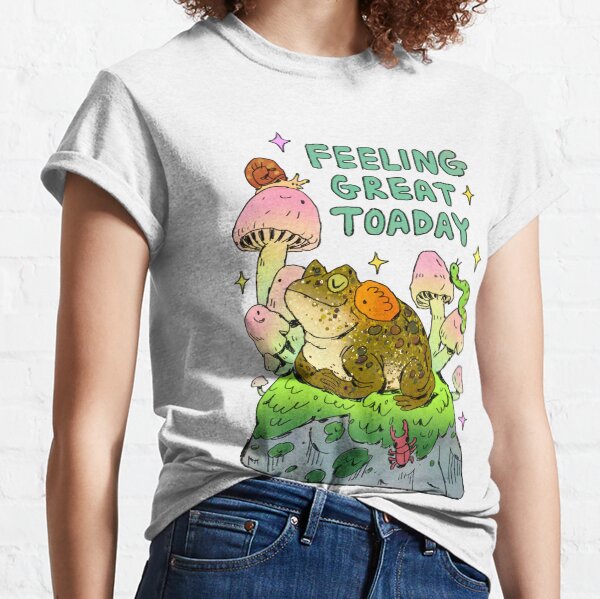 Feeling Great Toaday Classic T-Shirt