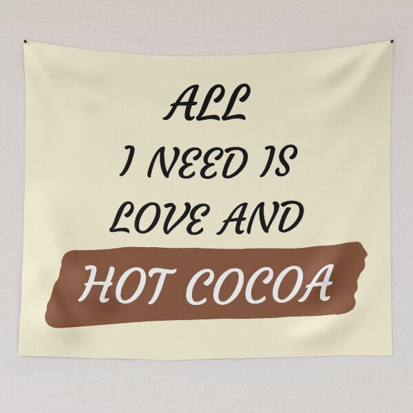 Item preview, All I Need Is Love And Hot Cocoa designed and sold by HeyFellowKids.
