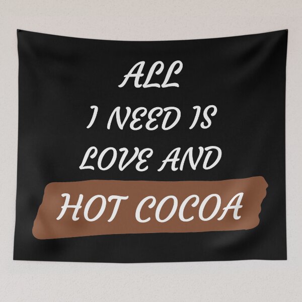 Item preview, All I Need Is Love And Hot Cocoa [Black Version] designed and sold by HeyFellowKids.