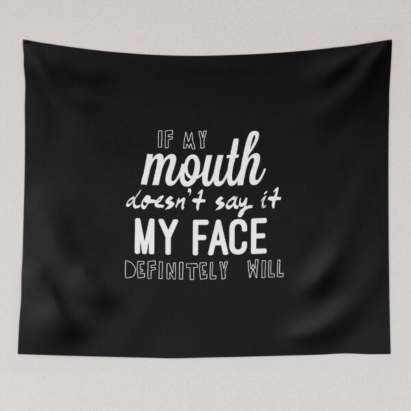 Item preview, If My Mouth Doesn’t Say It My Face Definitely Will designed and sold by So Witcasm ?.