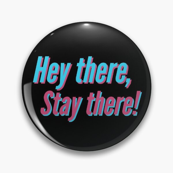 Item preview, Hey there, Stay there! designed and sold by Humor Nation.