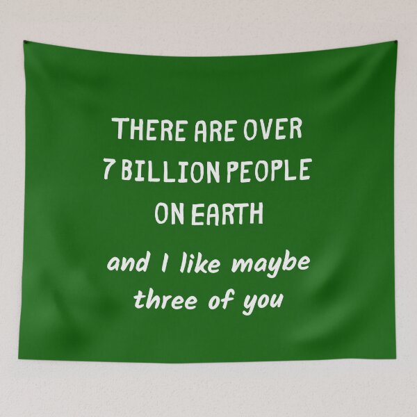 Item preview, There are over seven billion people on Earth, and I like maybe three of you designed and sold by Ollie P.  Leo.