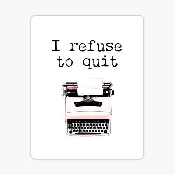 I refuse to quit Sticker