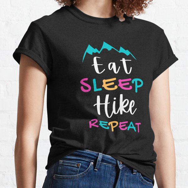 Eat Sleep Hike Repeat Cool Design Classic T-Shirt