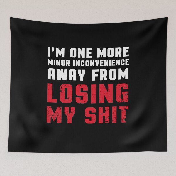 Item preview, Funny Losing My Shit Quote Anger Management Humor designed and sold by sillyquestions.
