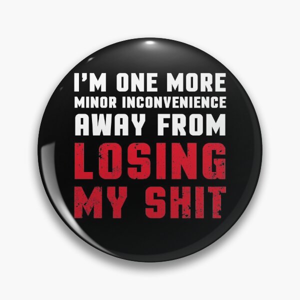 Item preview, Funny Losing My Shit Quote Anger Management Humor designed and sold by sillyquestions.