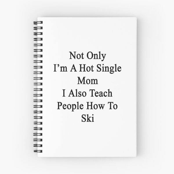 Item preview, Not Only I'm A Hot Single Mom I Also Teach People How To Ski  designed and sold by supernova23.