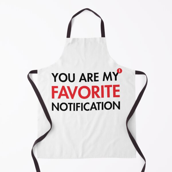 Item preview, You Are My Favorite Notification designed and sold by Qarhmau.