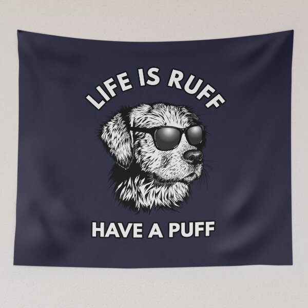 Item preview, Life Is Ruff Funny Weed Stoner Dog Lover Quote  designed and sold by sillyquestions.