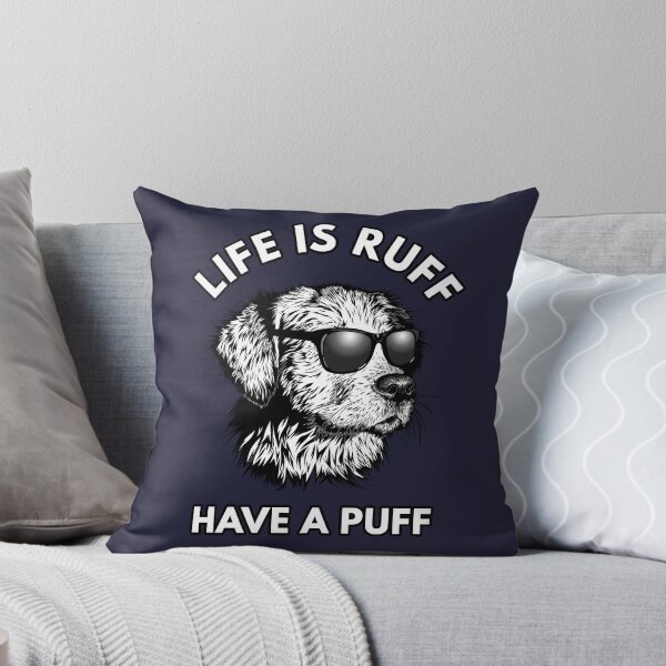 Item preview, Life Is Ruff Funny Weed Stoner Dog Lover Quote  designed and sold by sillyquestions.